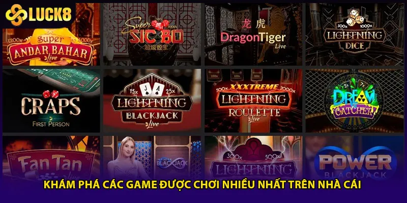 Khám phá các game được chơi nhiều nhất trên nhà cái 