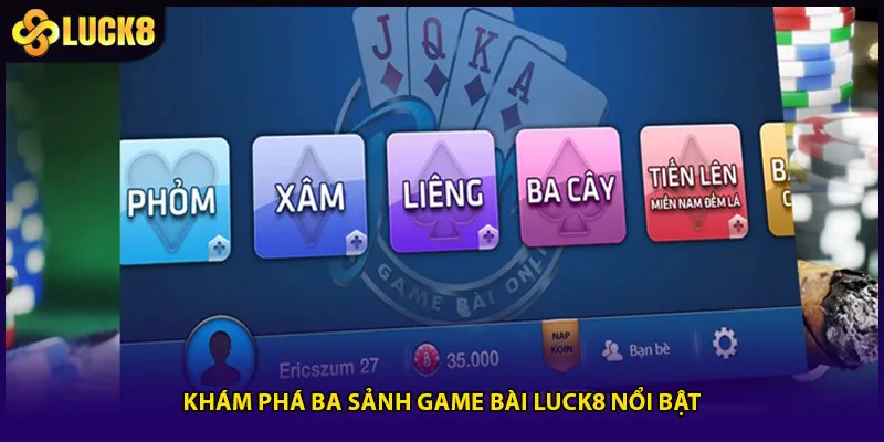Game Bài Luck8 - Trải Nghiệm Giải Trí Đỉnh Cao Năm 2025 3 Khám phá ba sảnh game bài Luck8 nổi bật