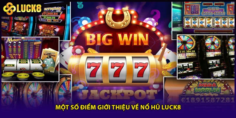 Nổ Hũ Luck8 - Phá Đảo 3 Game Slot Cực Cuốn Hiện Nay 2 Một số điểm giới thiệu về nổ hũ Luck8